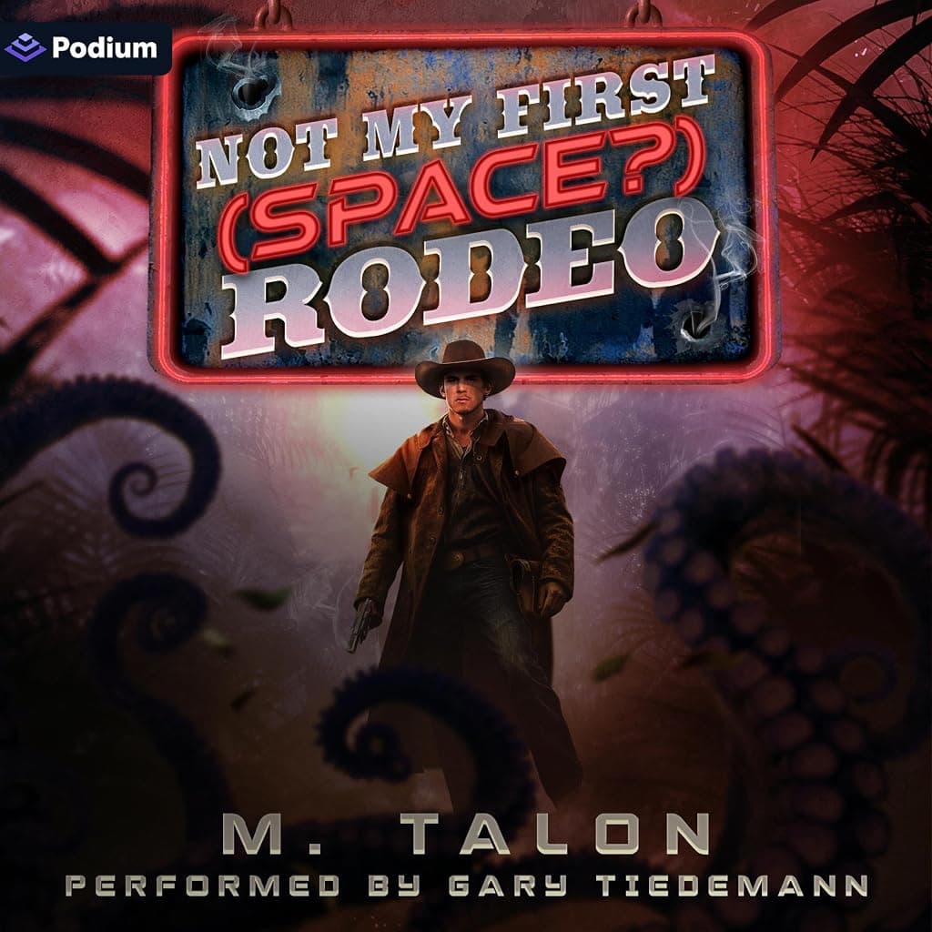 Titelbild von Not My First (Space?) Rodeo: A Sci-Fi LitRPG Adventure