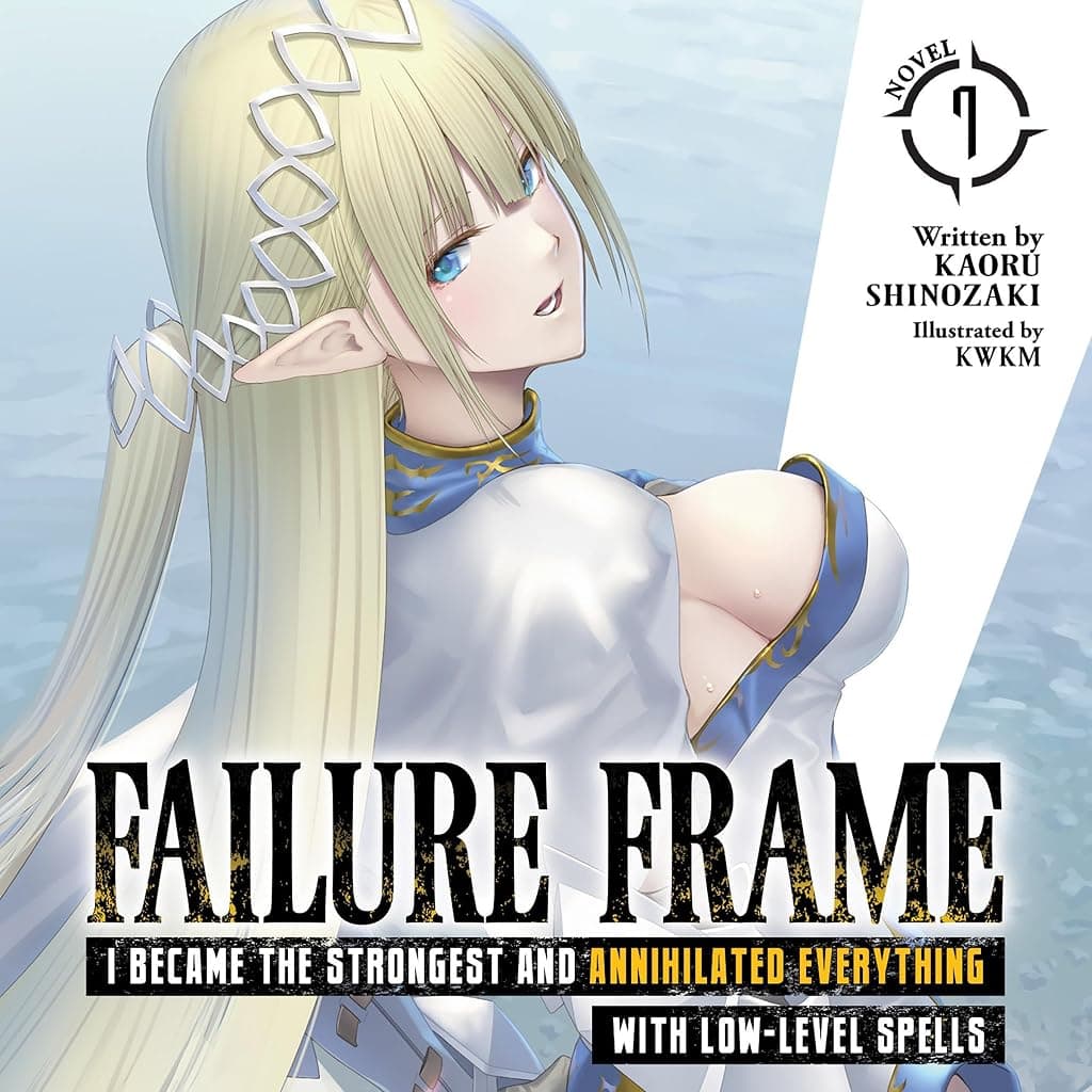 Titelbild von Failure Frame: I Became the Strongest and Annihilated Everything with Low-Level Spells, Vol. 7