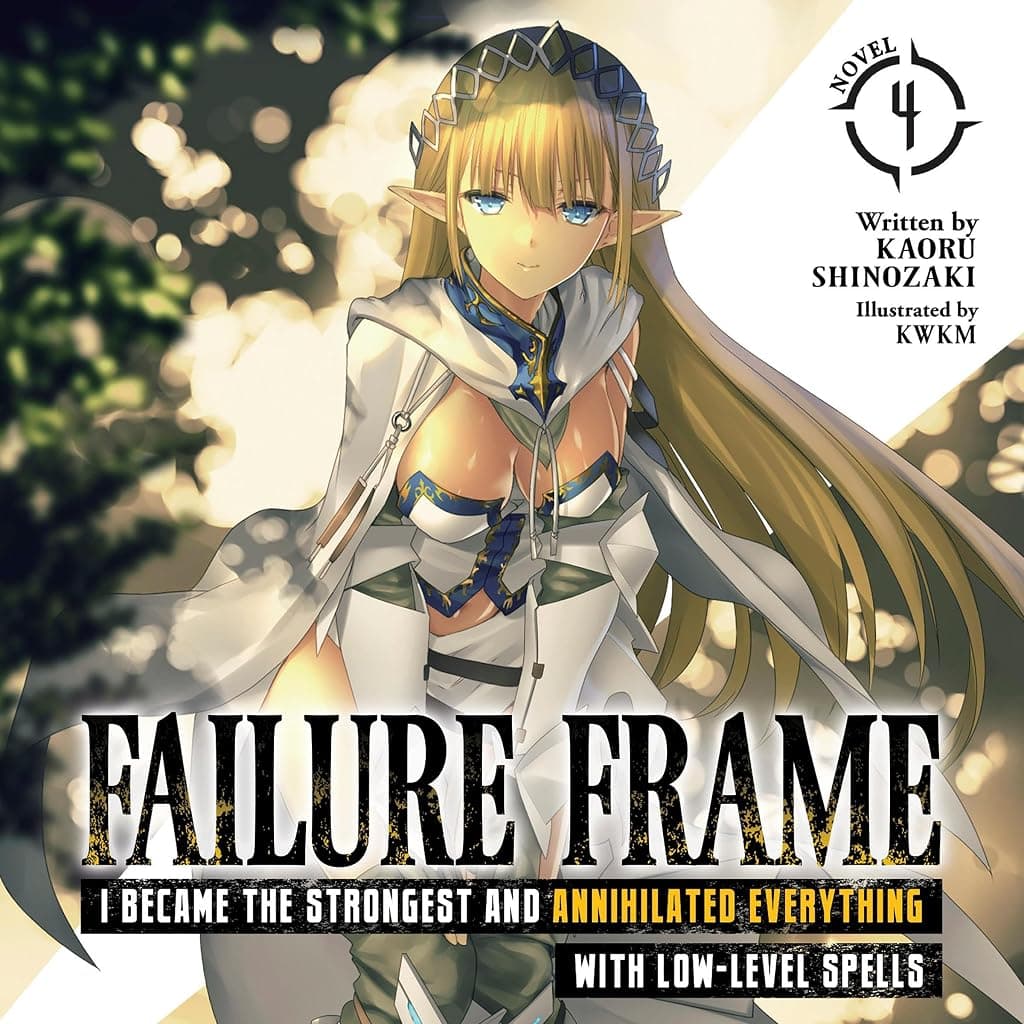 Titelbild von Failure Frame: I Became the Strongest and Annihilated Everything with Low-Level Spells, Vol. 4