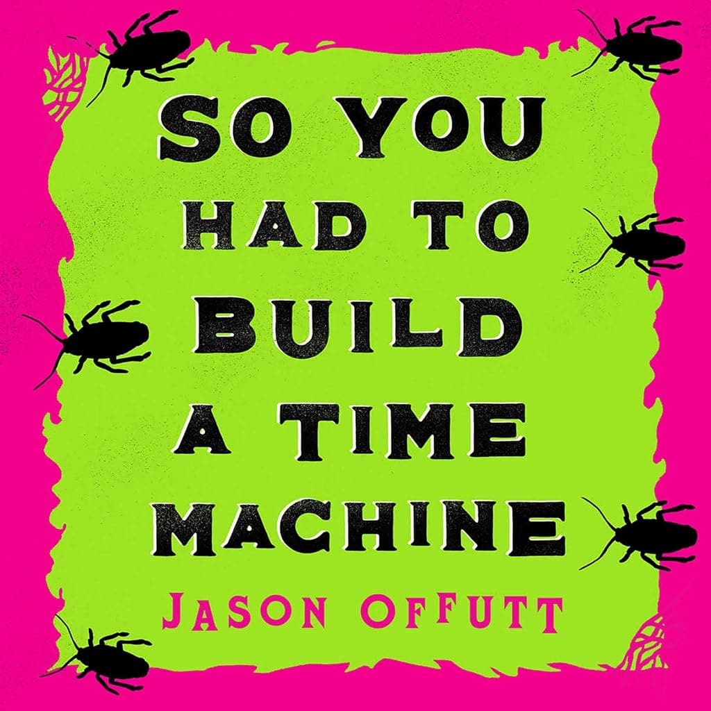 Titelbild von So You Had to Build a Time Machine