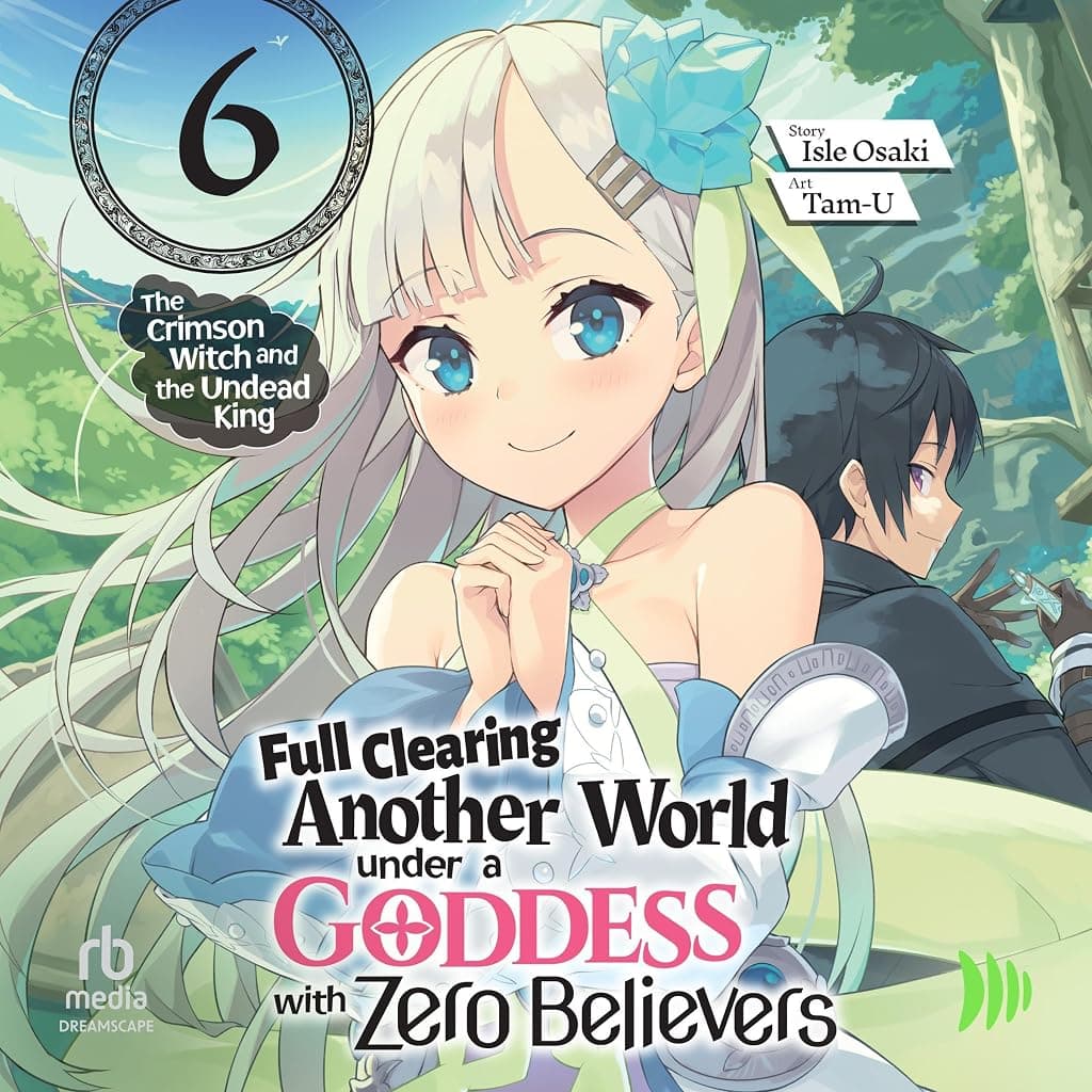 Titelbild von Full Clearing Another World under a Goddess with Zero Believers: Volume 6